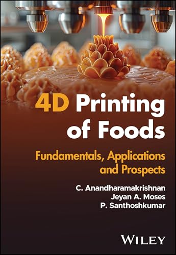 4D Printing of Foods : Fundamentals, Applications and Prospects