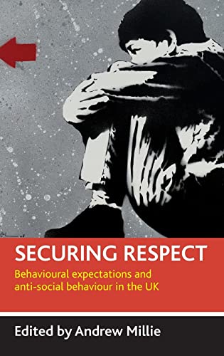 Securing respect : Behavioural expectations and anti-social behaviour in the UK