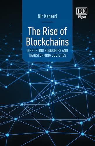 The Rise of Blockchains : Disrupting Economies and Transforming Societies