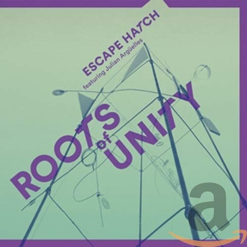 CD cover for "Roots Of Unity" by Escape Hatch & Julian Arguelle.