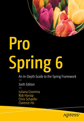 Pro Spring 6 : An In-Depth Guide to the Spring Framework