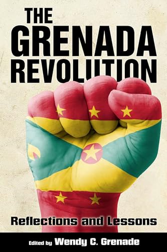 The Grenada Revolution : Reflections and Lessons
