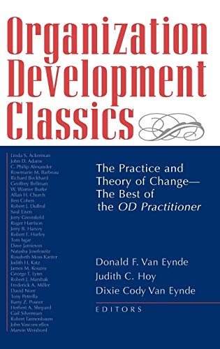 Organization Development Classics: The Practice and Theory of Change - The Best of the "OD Practitioner"