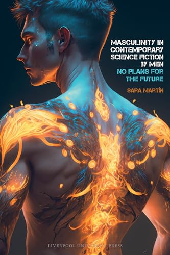 Masculinity in Contemporary Science Fiction by Men : No Plans for the Future : 84