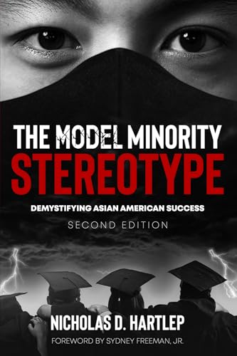 The Model Minority Stereotype : Demystifying Asian American Success