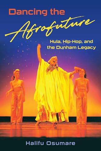 Dancing the Afrofuture : Hula, Hip-Hop, and the Dunham Legacy