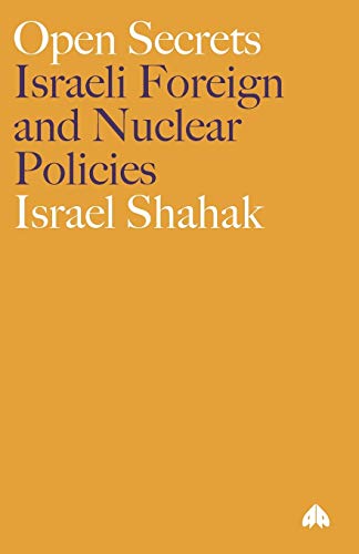 Open Secrets : Israeli Foreign and Nuclear Policies