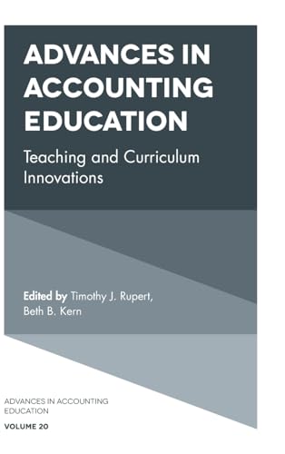 Advances in Accounting Education: Teaching and Curriculum Innovations