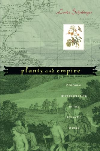 Plants and Empire : Colonial Bioprospecting in the Atlantic World
