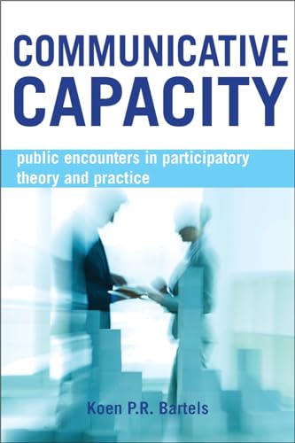 Communicative Capacity : Public Encounters in Participatory Theory and Practice
