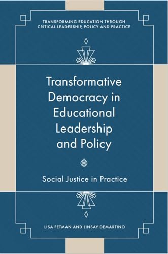 Transformative Democracy in Educational Leadership and Policy : Social Justice in Practice