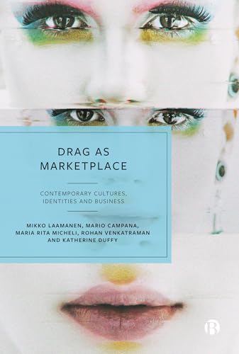 Drag as Marketplace : Contemporary Cultures, Identities and Business