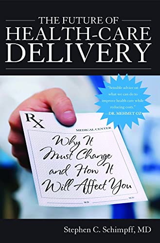 The Future of Health-Care Delivery: Why it Must Change and How it Will Affect You