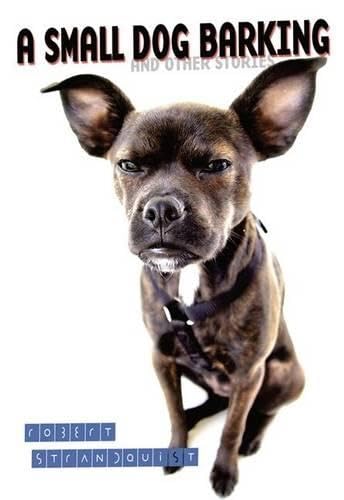 A Small Dog Barking : & Other Stories