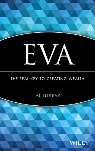 EVA: The Real Key to Creating Wealth