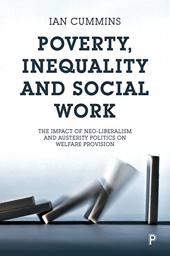 Poverty, inequality and social work: The Impact of Neo-Liberalism and Austerity Politics on Welfare Provision