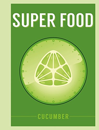 Super Food: Cucumber (Superfoods)