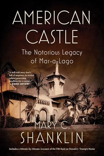 American Castle : The Notorious Legacy of Mar-a-Lago