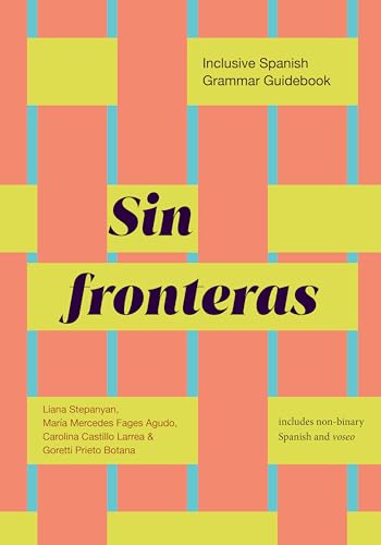 Sin fronteras : Inclusive Spanish Grammar Guidebook