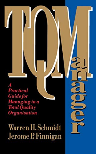 T.Q.Manager: Practical Guide for Managing in a Total Quality Organization