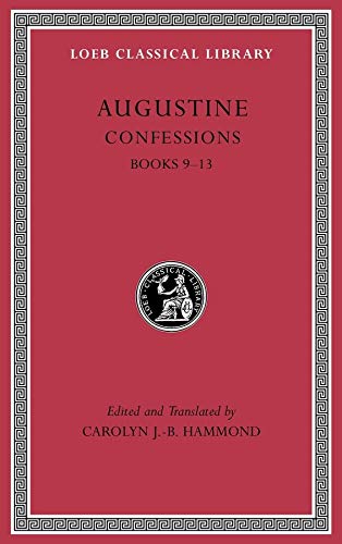 Confessions, Volume II: Books 9-13: 2 (Loeb Classical Library)