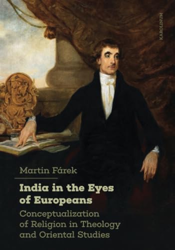 India in the Eyes of Europeans: Conceptualization of Religion in Theology and Oriental Studies