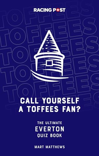 Call Yourself a Toffees Fan? : The Ultimate Everton Quiz Book