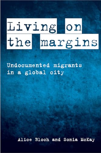 Living on the Margins : Undocumented Migrants in a Global City