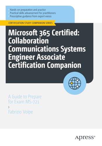 Microsoft 365 Certified: Collaboration Communications Systems Engineer Associate Certification Companion : A Guide to Prepare for Exam MS-721