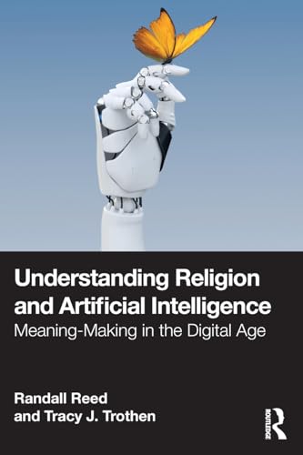 Understanding Religion and Artificial Intelligence : Meaning-Making in the Digital Age