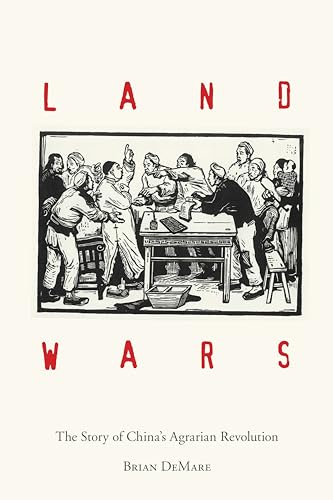 Land Wars: The Story of Chinas Agrarian Revolution