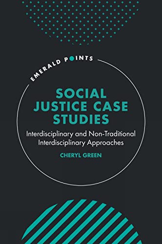 Social Justice Case Studies: Interdisciplinary and Non-Traditional Interdisciplinary Approaches