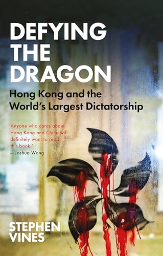 Defying the Dragon : Hong Kong and the World's Largest Dictatorship