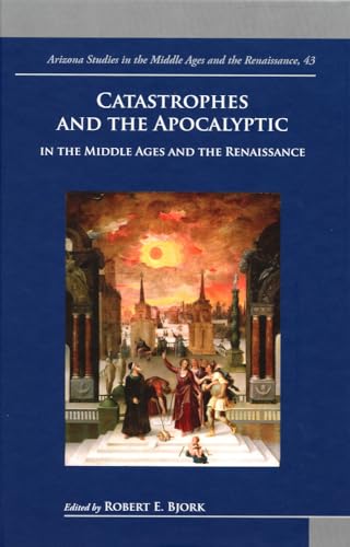 Catastrophes and the Apocalyptic in the Middle Ages and Renaissance