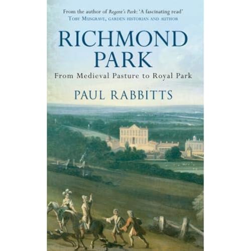 Richmond Park : From Medieval Pasture to Royal Park