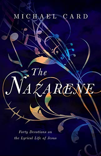 The Nazarene: Forty Devotions on the Lyrical Life of Jesus
