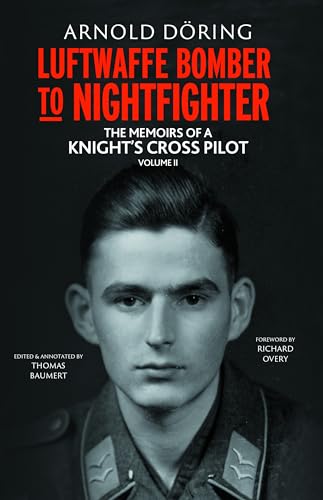 Luftwaffe Bomber to Nightfighter : Volume II: The Memoirs of a Knight’s Cross Pilot