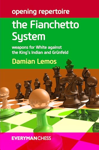 Opening Repertoire: the Fianchetto System : Weapons for White Against the King's Indian and Grunfeld