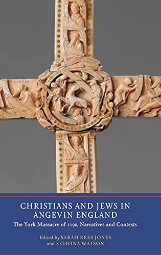 Christians and Jews in Angevin England: The York Massacre of 1190