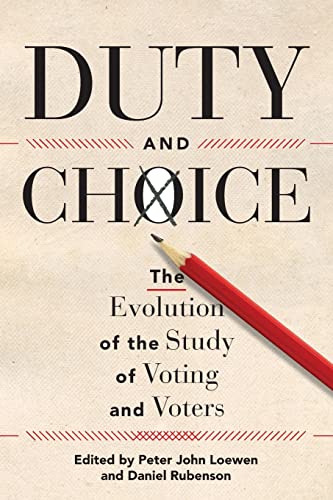 Duty and Choice : The Evolution of the Study of Voting and Voters