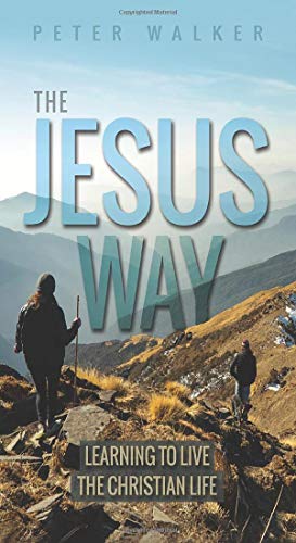 The Jesus Way: Learning to Live the Christian Life