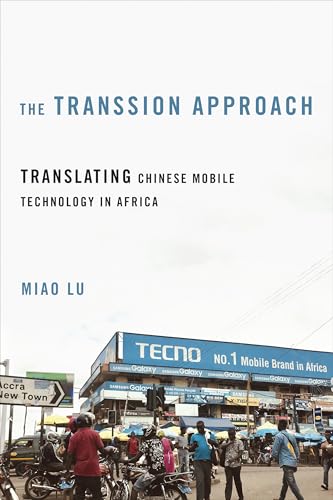 The Transsion Approach : Translating Chinese Mobile Technology in Africa