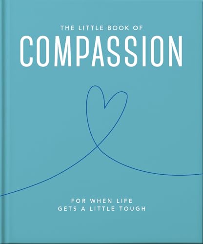 The Little Book of Compassion : For when life gets a little tough