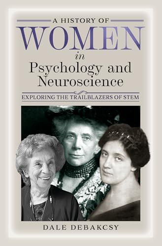 A History of Women in Psychology and Neuroscience : Exploring the Trailblazers of STEM