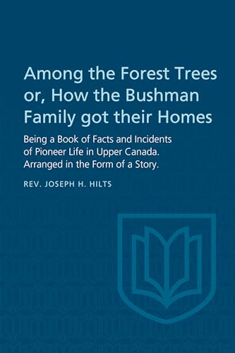 Among the Forest Trees or, a Book of Facts and Incidents of Pioneer Life in Upper Canada : Arranged in the Form of a Story