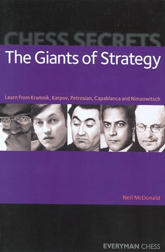 Chess Secrets: The Giants of Strategy : Learn from Kramnik, Karpov, Petrosian, Capablanca and Nimzowitsch