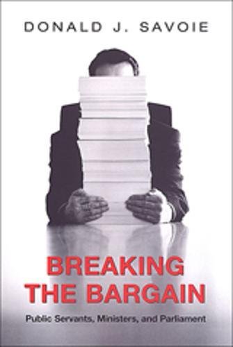 Breaking the Bargain : Public Servants, Ministers, and Parliament