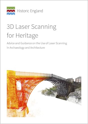 3D Laser Scanning for Heritage : Advice and Guidance on the Use of Laser Scanning in Archaeology and Architecture