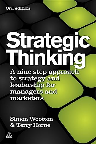 Strategic Thinking : A Step-by-step Approach to Strategy and Leadership