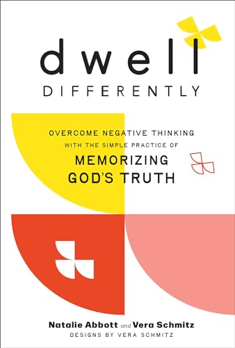Dwell Differently : Overcome Negative Thinking with the Simple Practice of Memorizing God's Truth